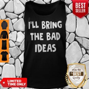 Alternative view of Nice I'll Bring The Bad Ideas Shirt
