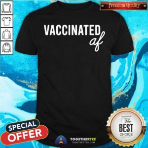Beautiful Vaccinated Af Shirt