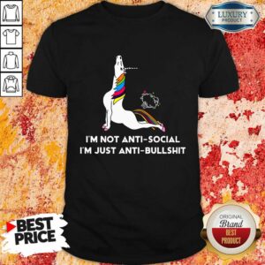 I'm Not Anti-social Just Anti Bullshit Shirt