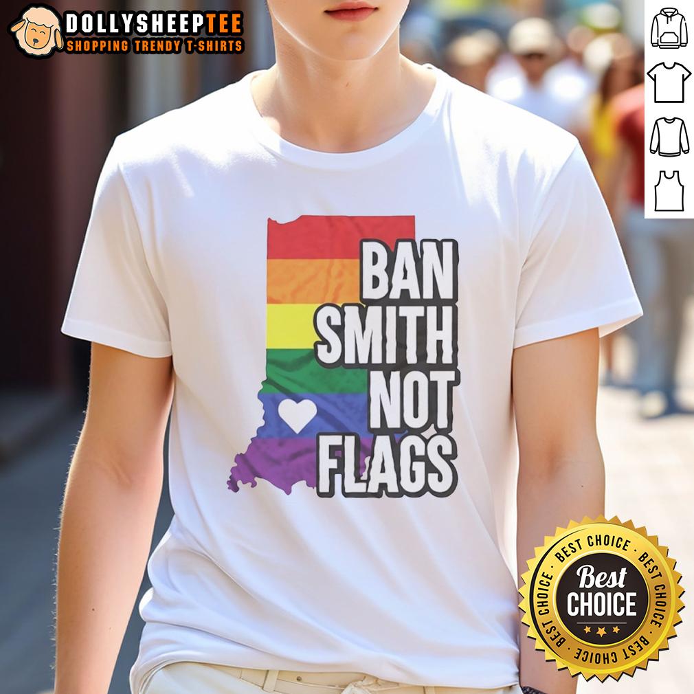 Good Ban Smith Not Flags Pride Rainbow T-Shirt