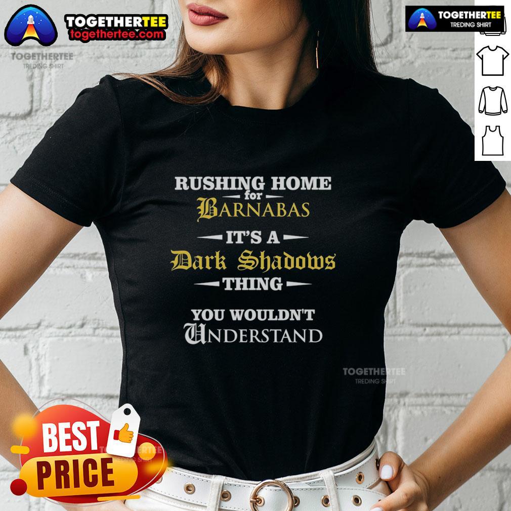 Top Rushing Home For Barnabas It's A Dark Shadows Thing You Wouldn't Understand T-Shirt - Image 3