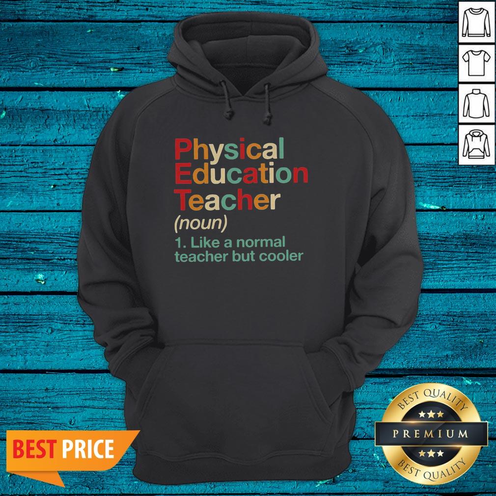 Physical Education Teacher Like A Normal Teacher But Cooler Shirt - Image 3