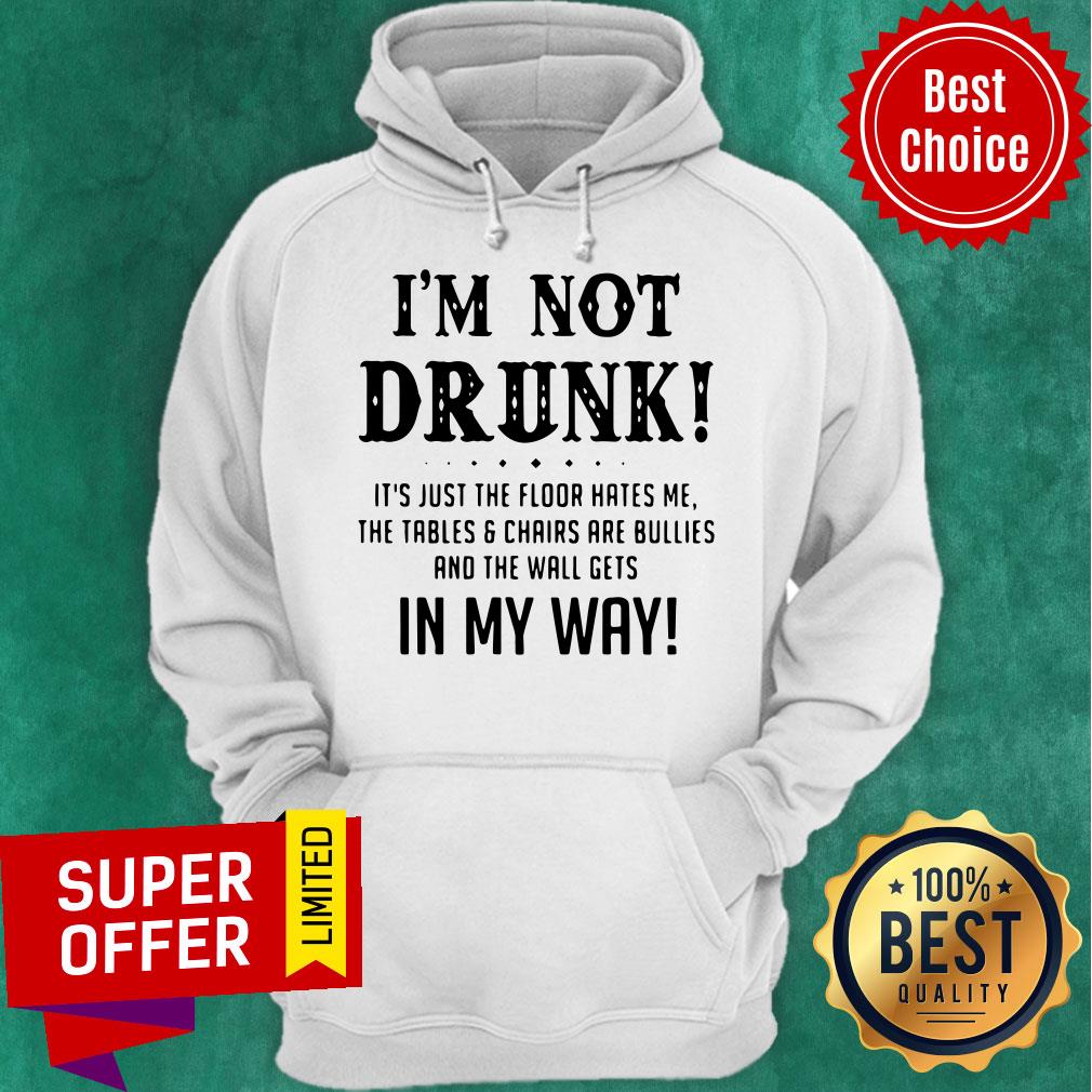 Top I’m Not Drunk It’s Just The Floor Hates Me In My Way Shirt - Image 5