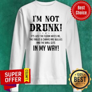 Alternative view of Top I’m Not Drunk It’s Just The Floor Hates Me In My Way Shirt