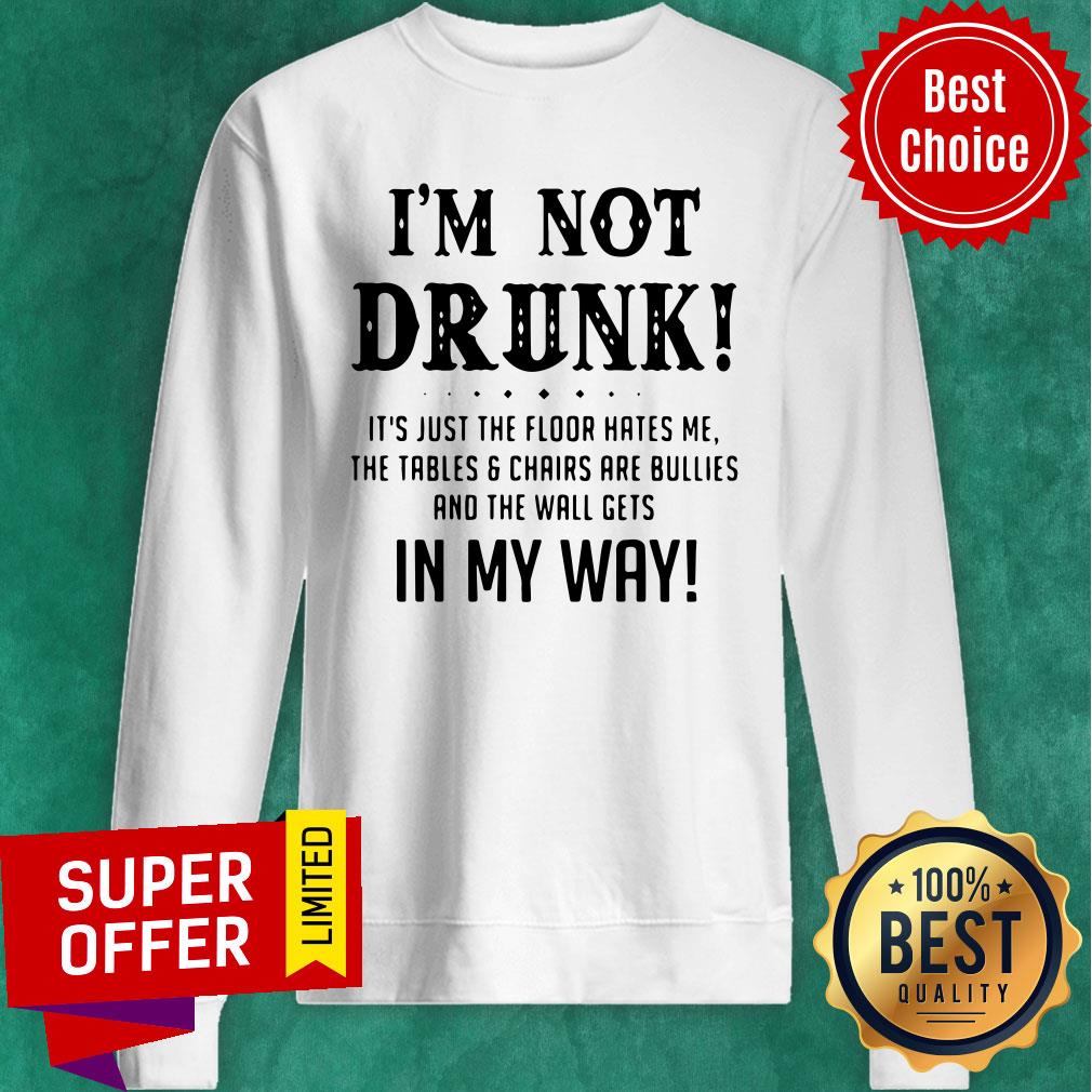 Top I’m Not Drunk It’s Just The Floor Hates Me In My Way Shirt - Image 2