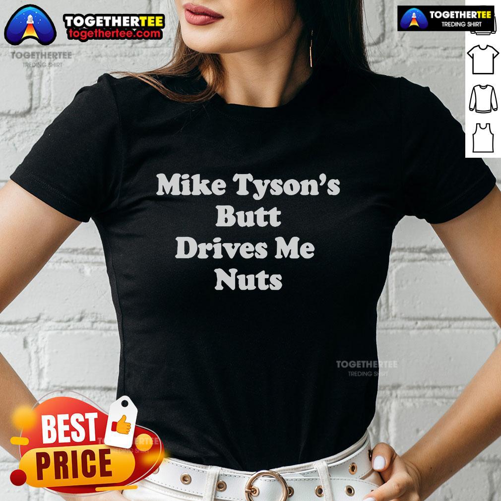 Official Mike Tyson's Butt Drives Me Nuts T-Shirt - Image 3