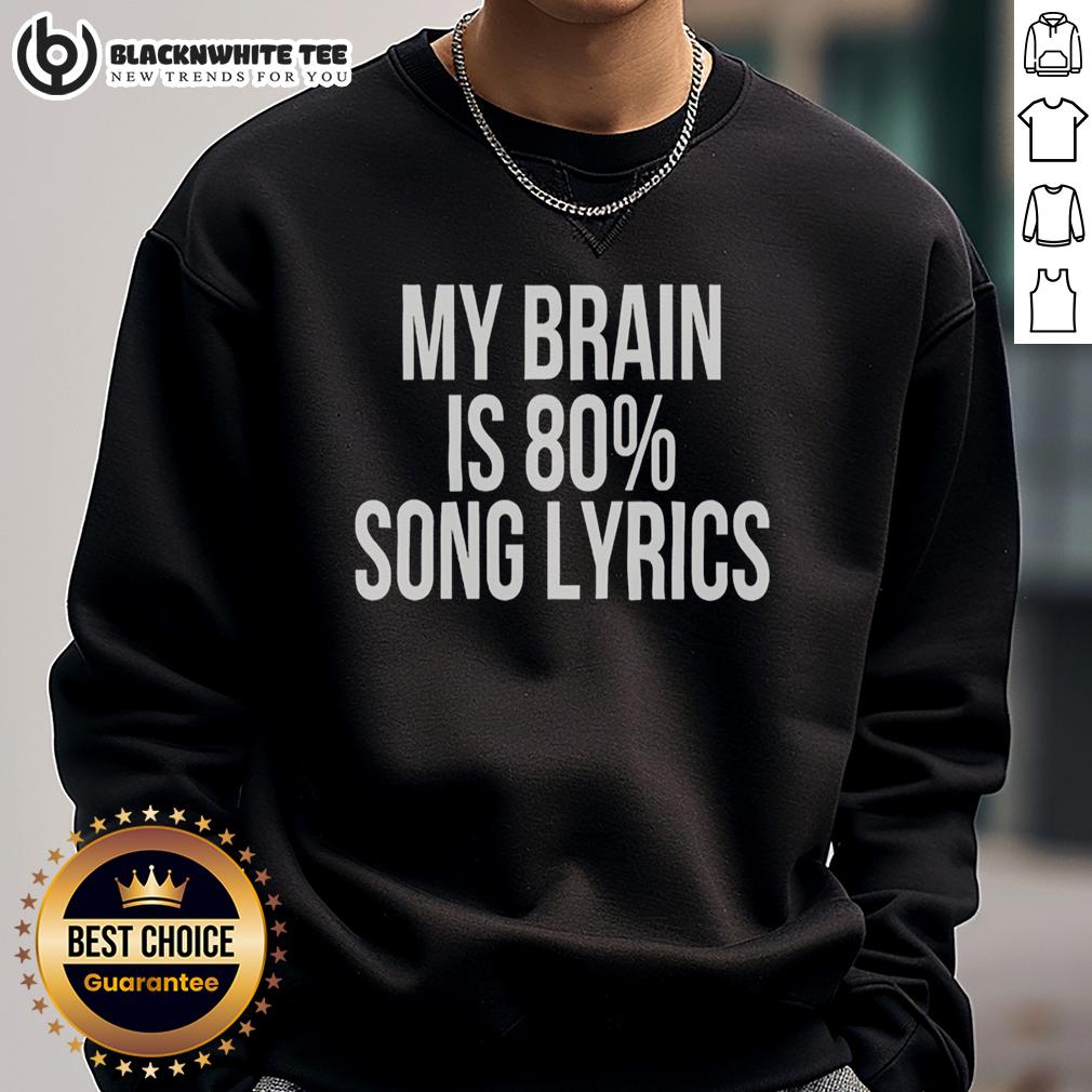Top My Brain Is 80 Percent Song Lyrics Funny T-Shirt - Image 5