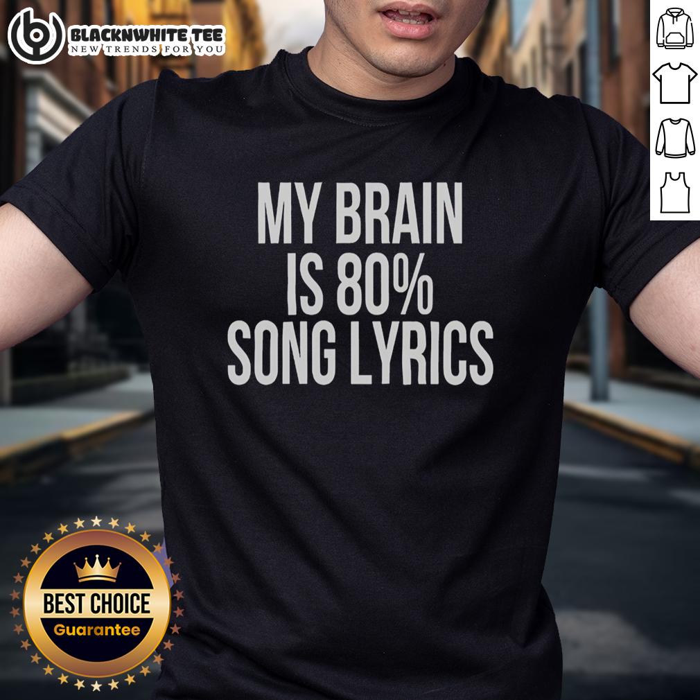 Top My Brain Is 80 Percent Song Lyrics Funny T-Shirt