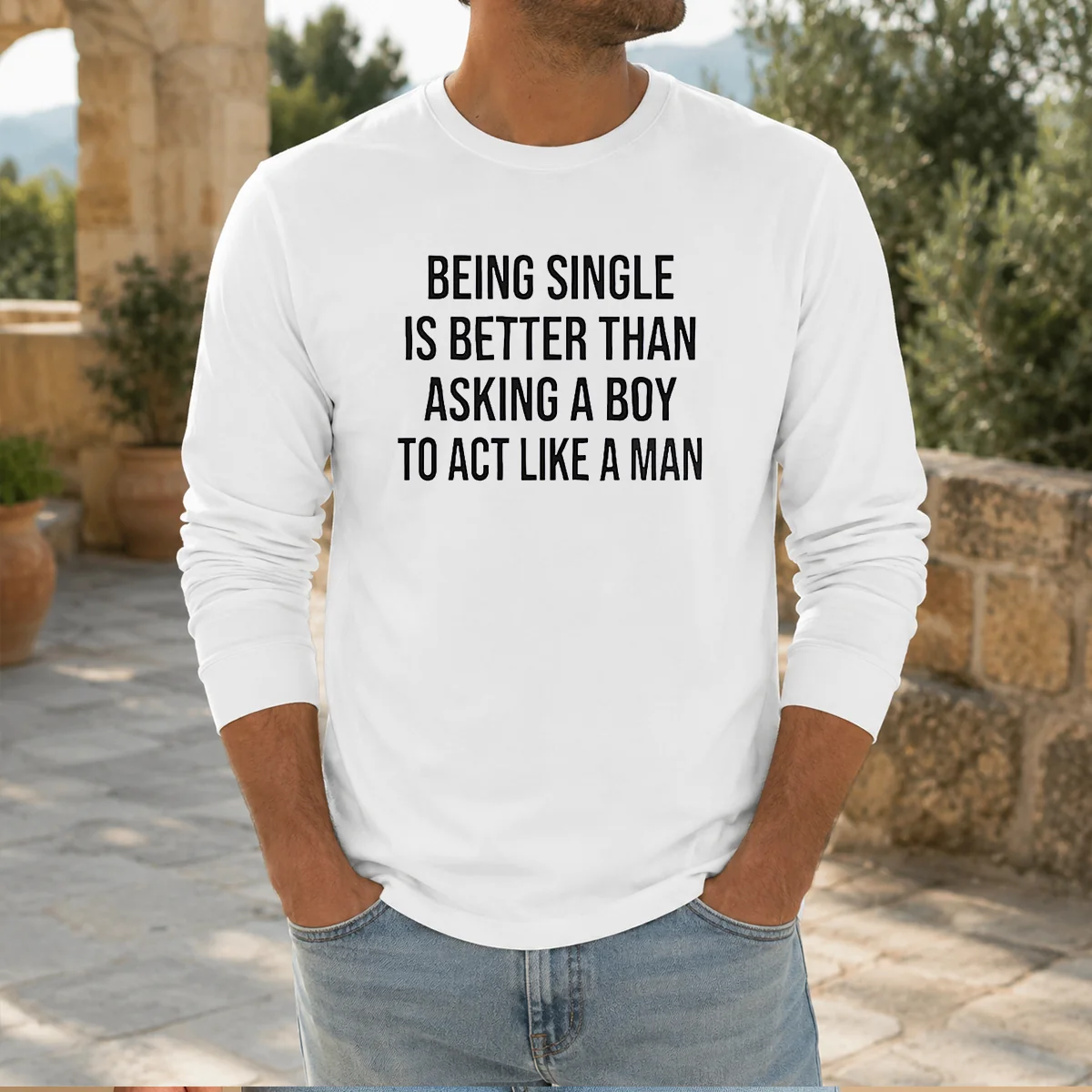 Funny Being Single Is Better Than Asking A Boy To Act Like A Man Shirt - Image 7