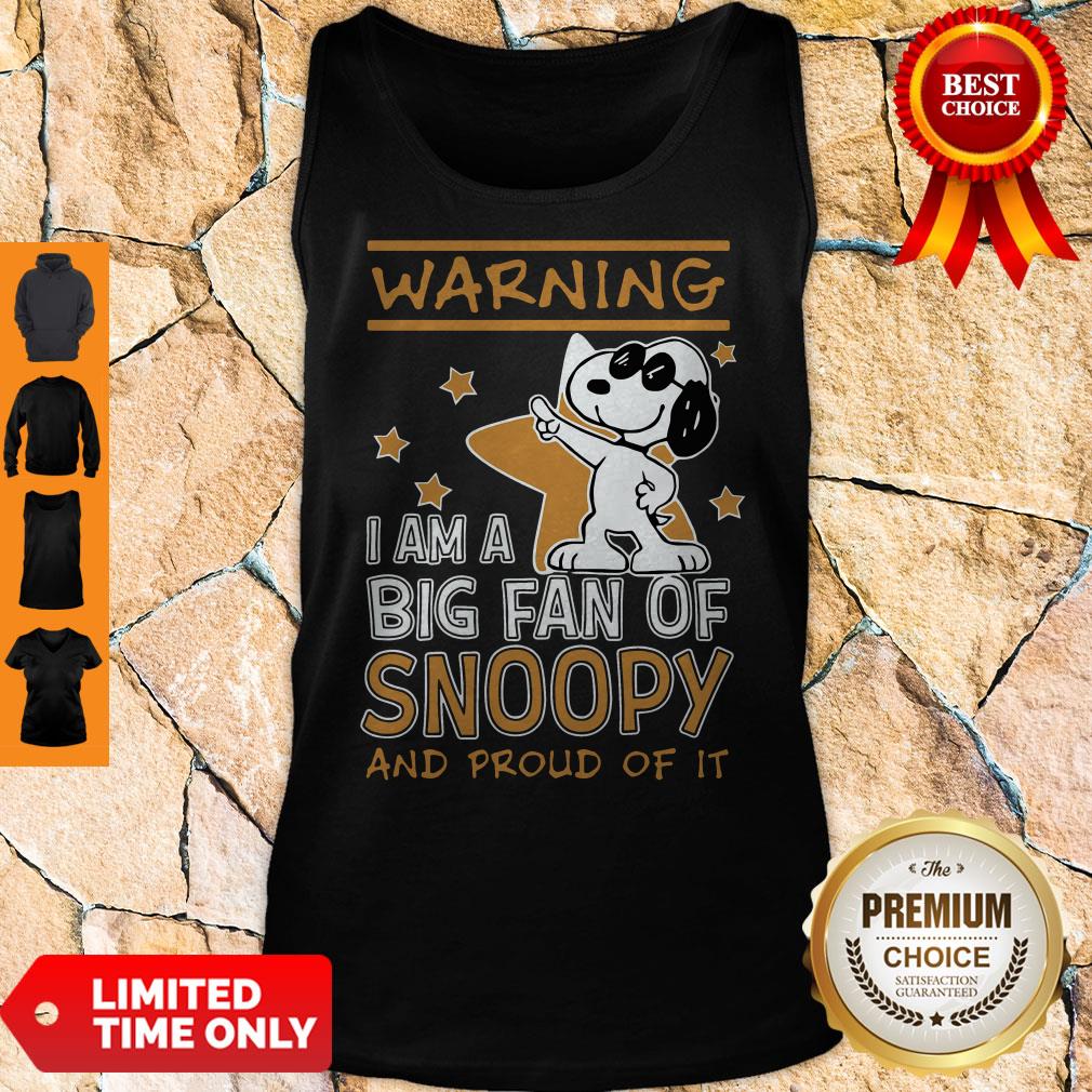 Warning I Am A Big Fan Of Snoopy And Proud Of It Shirt - Image 4