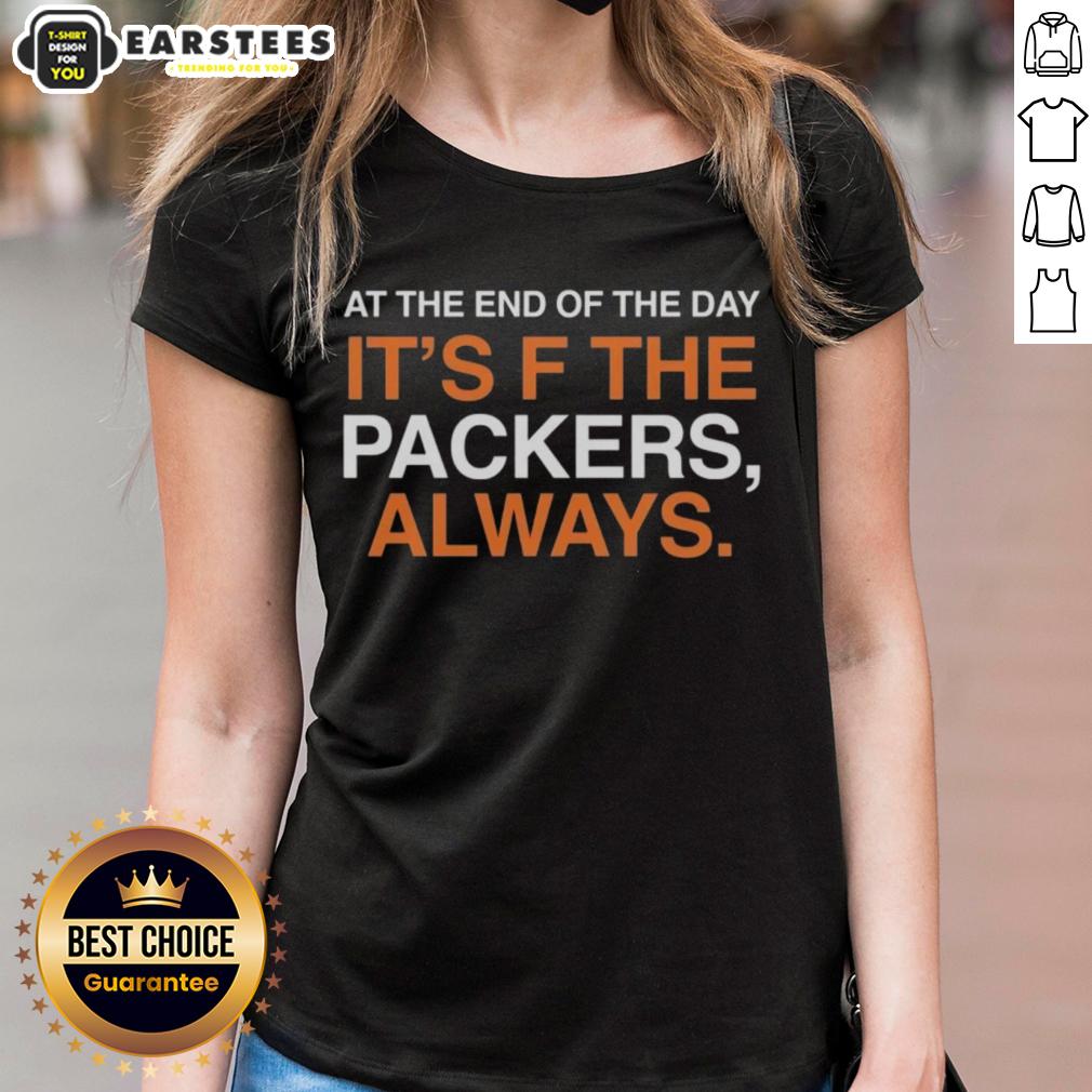 Good At The End Of The Day It's F The Green Bay Packers Always T-Shirt - Image 3