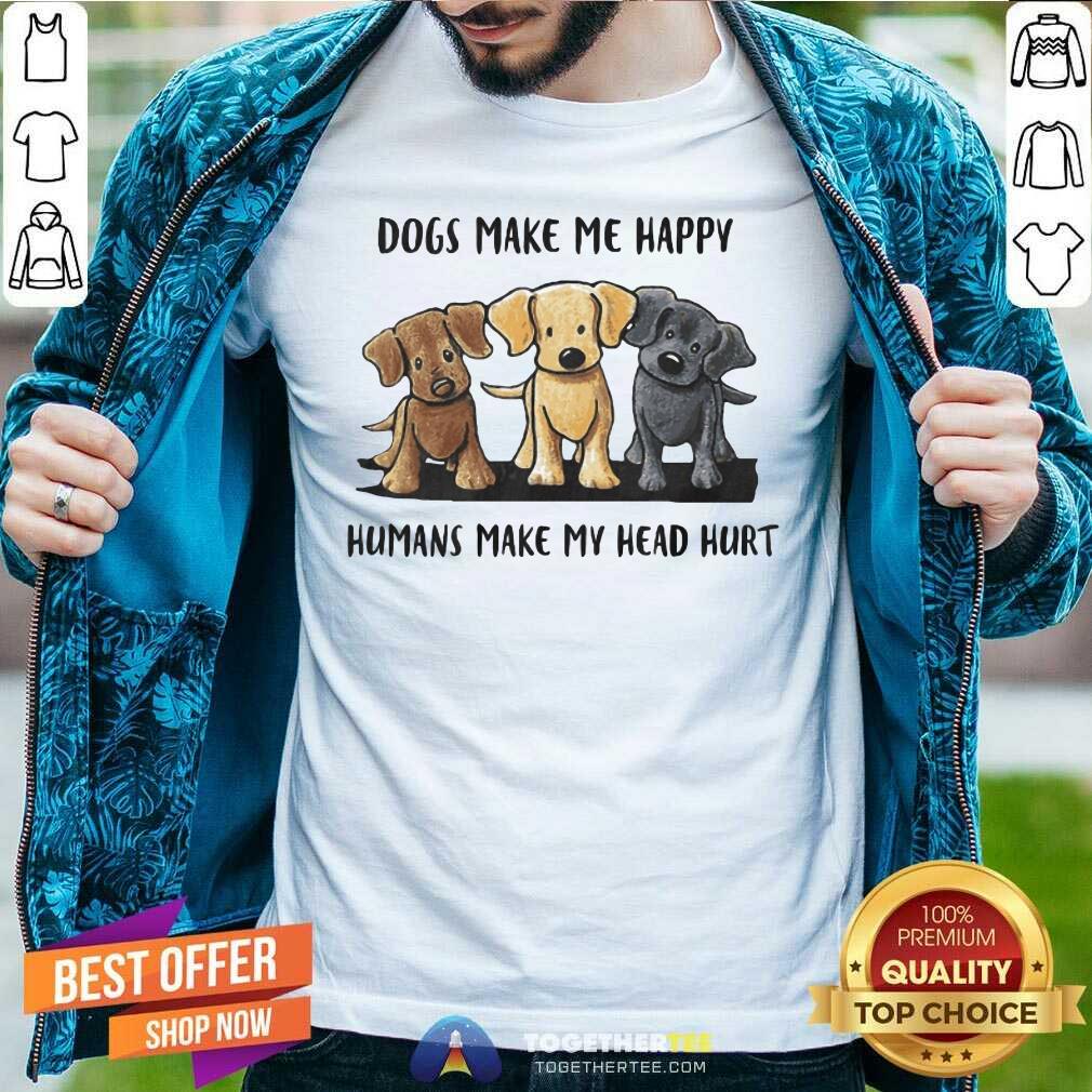 Hot Dogs Make Me Happy Humans Make My Head Hurt Dog Lover Shirt