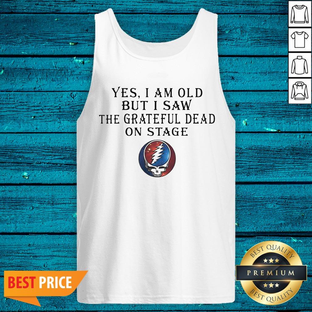 Luxury Yes I Am Old But I Saw The Grateful Dead On Stage Shirt - Image 5