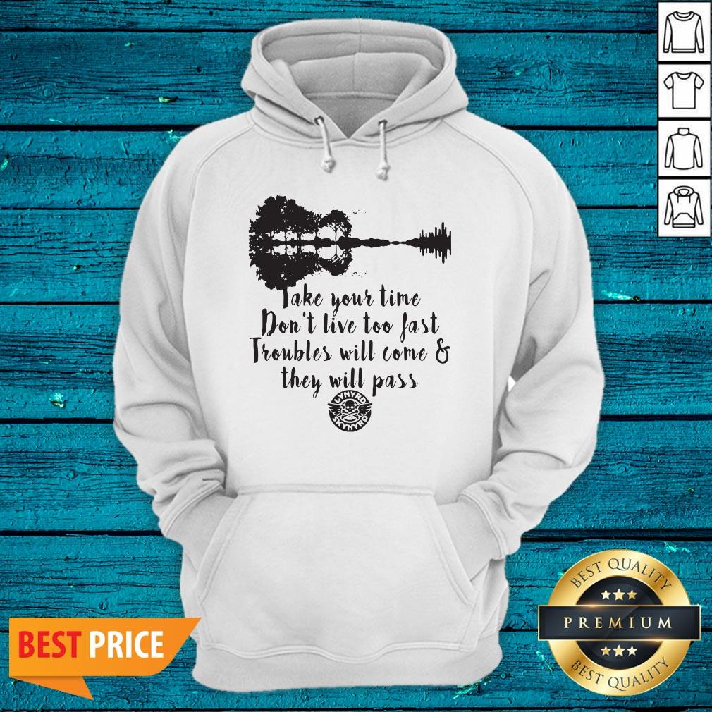 Nice Take Your Time Don’t Live Too Fast Troubles Will Come And They Will Pass Shirt - Image 3