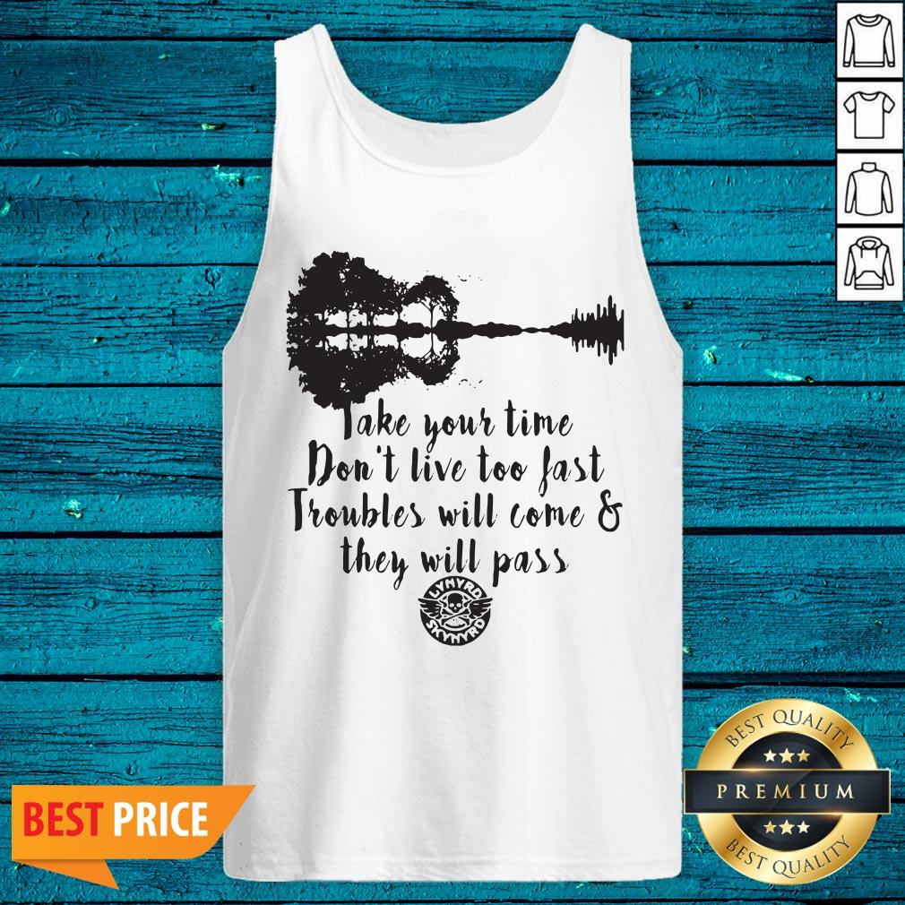 Nice Take Your Time Don’t Live Too Fast Troubles Will Come And They Will Pass Shirt - Image 5