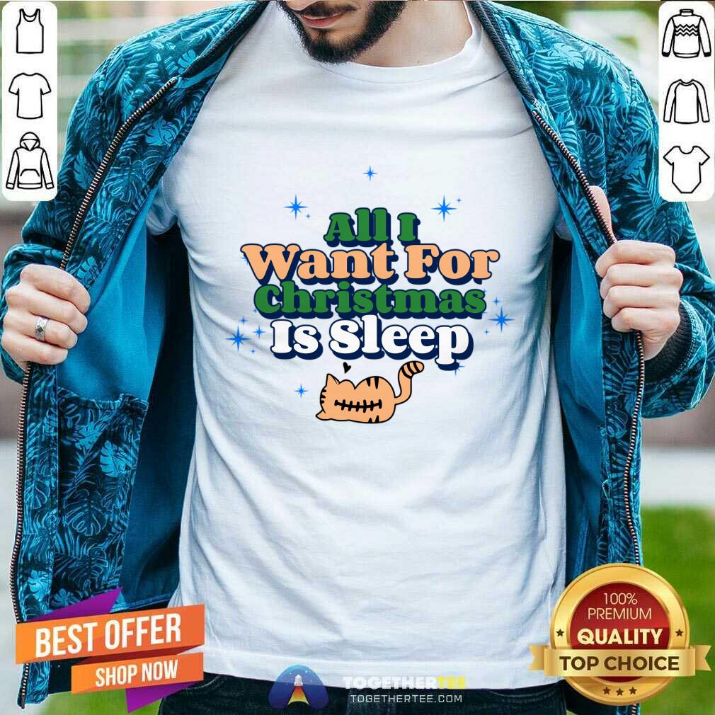 Awesome All I Want For Christmas Is Sleep T-Shirt