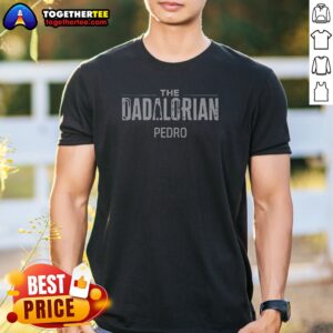 Official The Dadalorian Pedro Star Wars Shirt