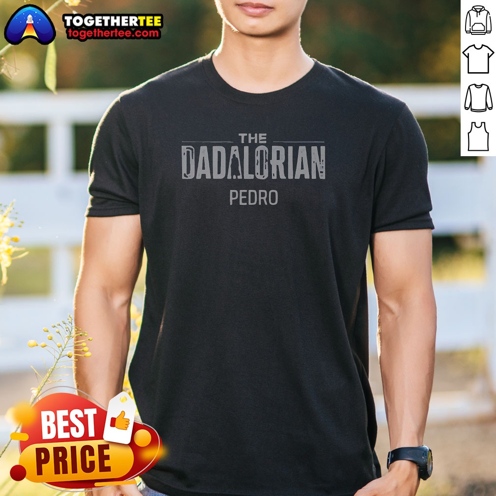 Official The Dadalorian Pedro Star Wars Shirt