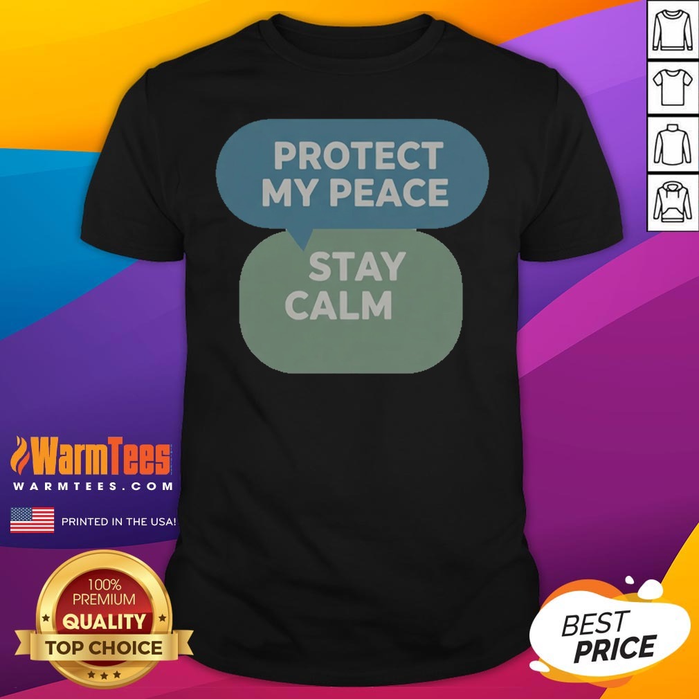 Pretty Protect My Peace Stay Calm Shirt