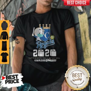 Original Kansas City Royals Baseball 2020 The Year When The Shit Got Real Quarantined Toilet Paper Mask Covid 19 T-Shirt