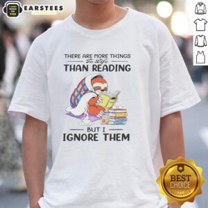 Premium Sloth Bookworm There Are More Things To Life Than Reading But I Ignore Them T-Shirt