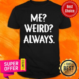 Awesome Me Weird Always Shirt