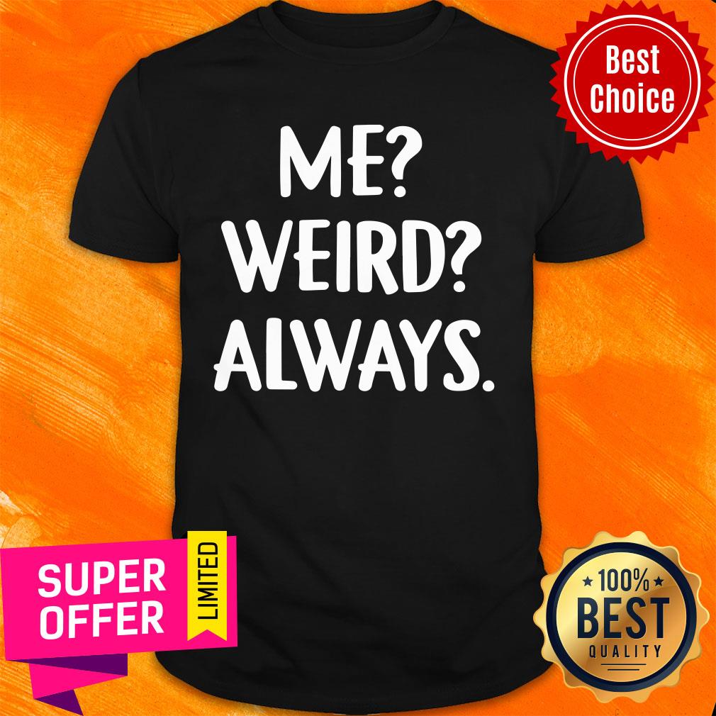 Awesome Me Weird Always Shirt