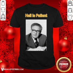 Perfect The Ones We Love Shop Hell Is Patient Shirt