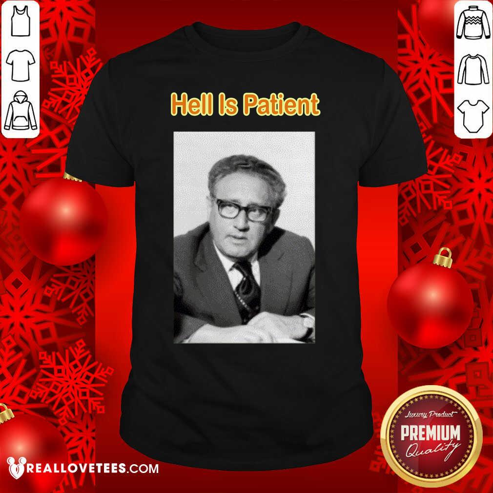 Perfect The Ones We Love Shop Hell Is Patient Shirt