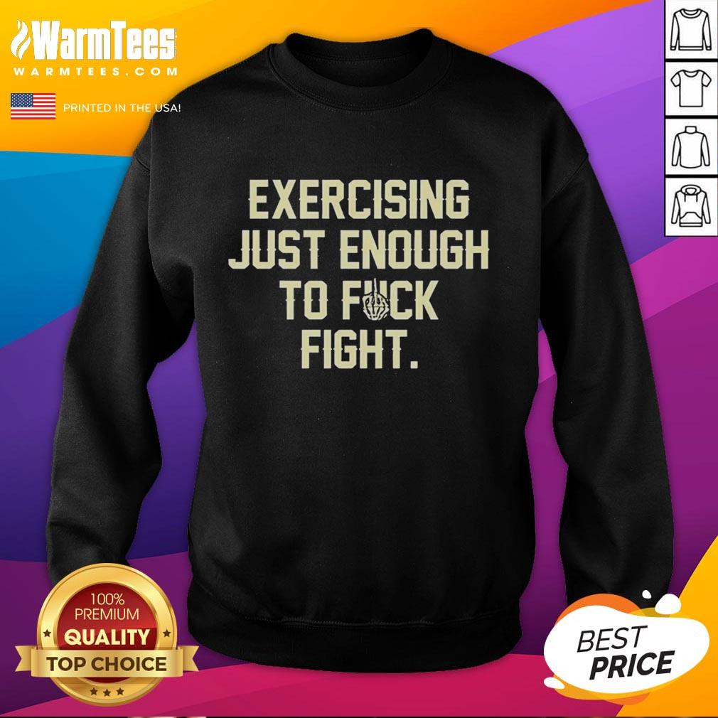 Original Exercise Just Enough To Fck Fight Letter T-Shirt - Image 5