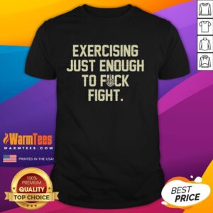 Original Exercise Just Enough To Fck Fight Letter T-Shirt