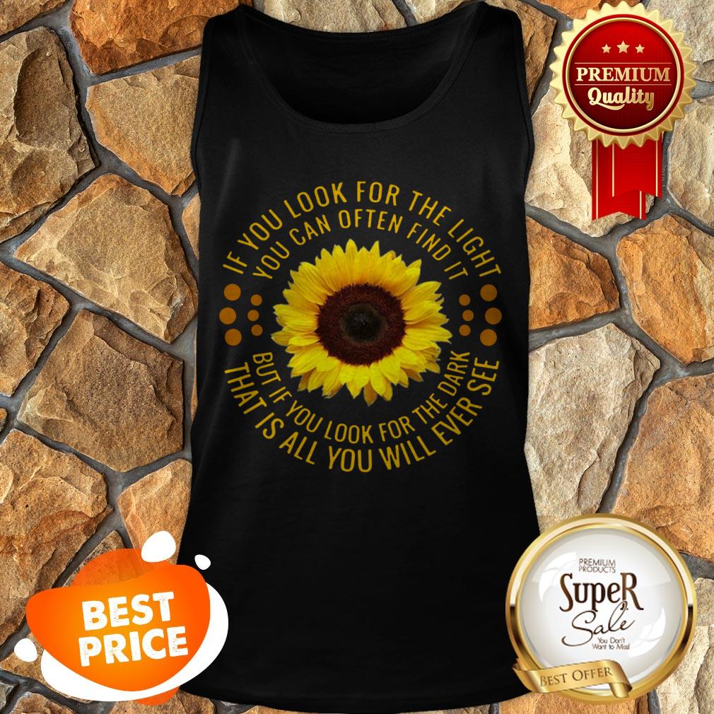 Sunflower If You Look For The Light You Can Often Find It Shirt - Image 3