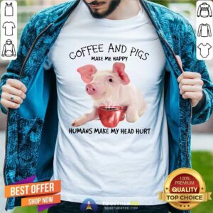 Honey Coffee And Pigs Make Me Happy Humans Make My Head Hurt Shirt