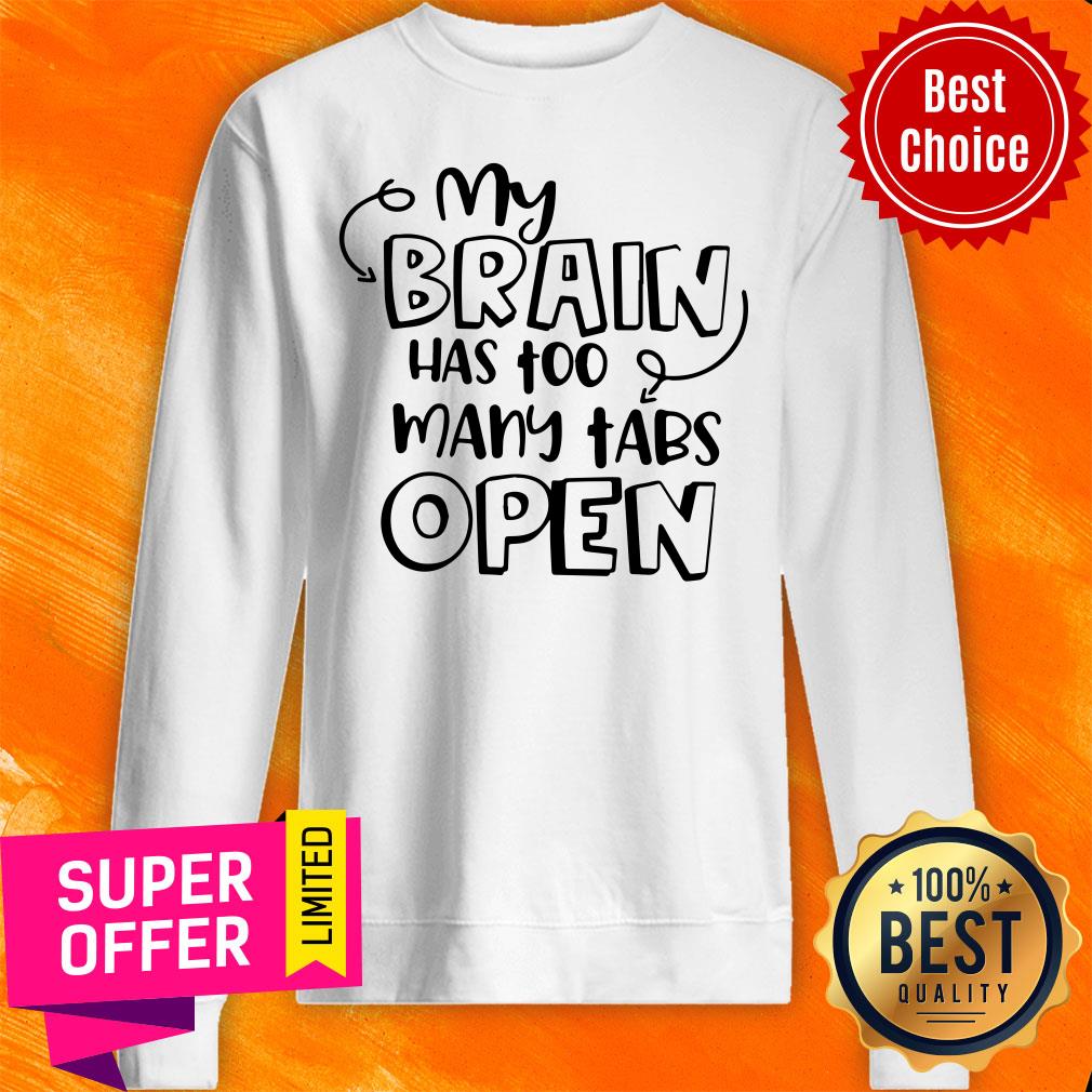 My Brain Has Too Many Tabs Open Shirt - Image 4