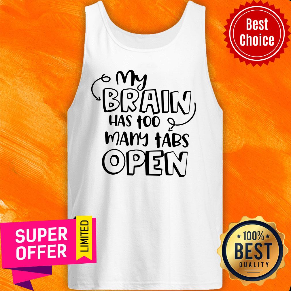 My Brain Has Too Many Tabs Open Shirt - Image 3