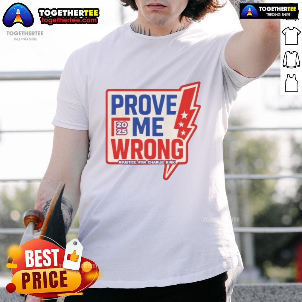 Original Prove Me Wrong Justice For Charlie Kirk T-Shirt