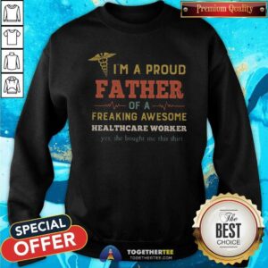 Alternative view of Cool I Am A Proud Father Of A Freaking Awesome Heathcare Worker Shirt