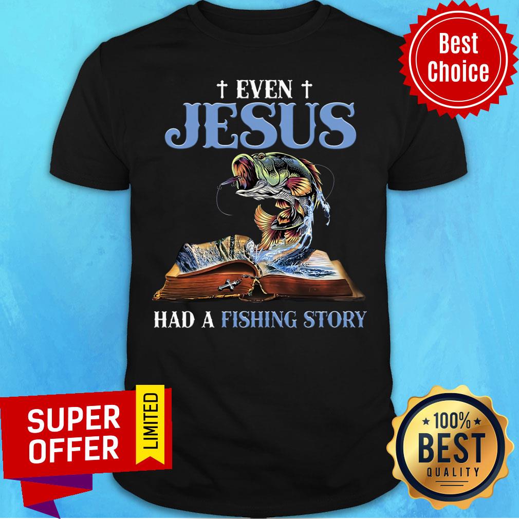 Even Jesus Had A Fishing Story Book Shirt