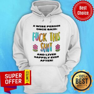 Alternative view of Fuck This Shit And Lived Happily Ever After Shirt