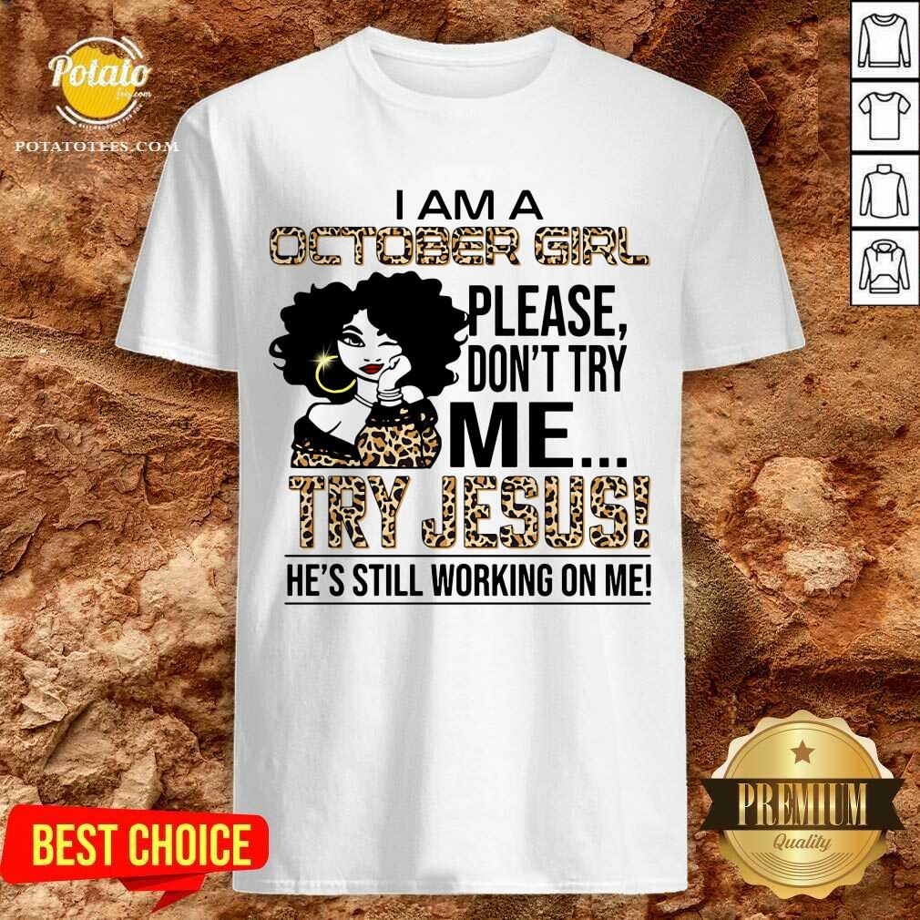 I Am An October Girl Try Jesus Shirt