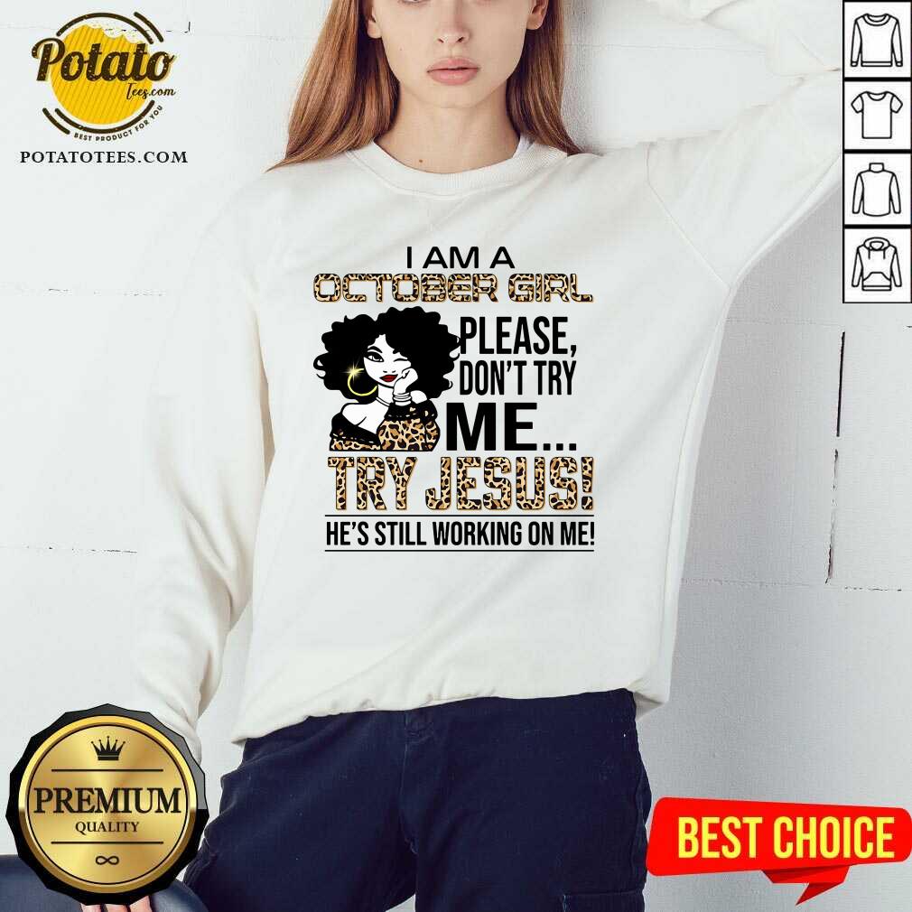 I Am An October Girl Try Jesus Shirt - Image 4