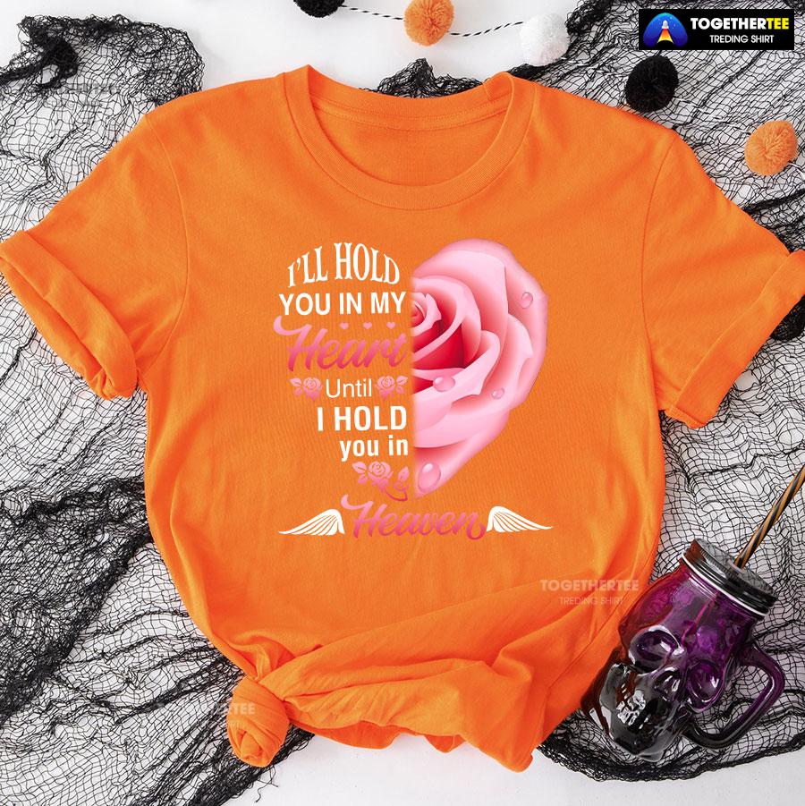I’ll Hold You In My Heart Until I Hold You In Heaven T-Shirt - Image 10