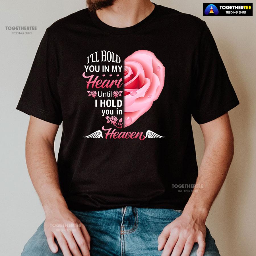 I’ll Hold You In My Heart Until I Hold You In Heaven T-Shirt - Image 2