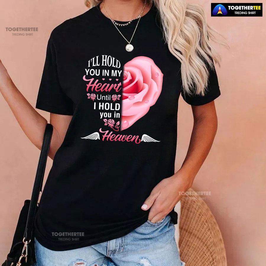 I’ll Hold You In My Heart Until I Hold You In Heaven T-Shirt - Image 3
