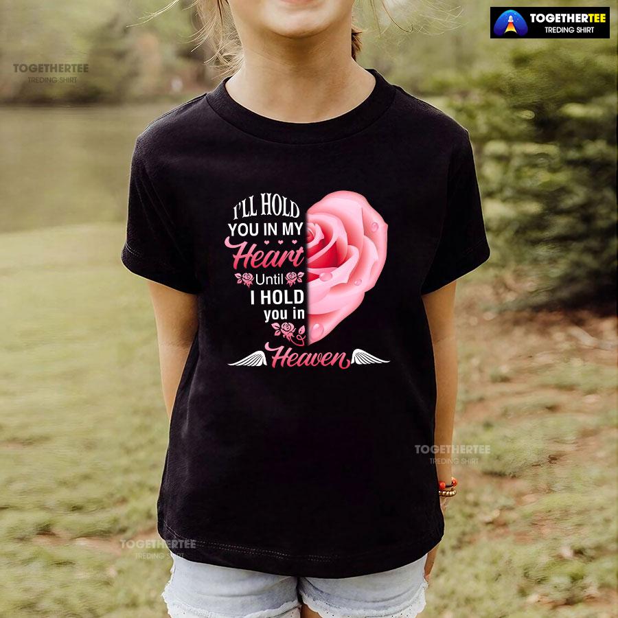 I’ll Hold You In My Heart Until I Hold You In Heaven T-Shirt - Image 4