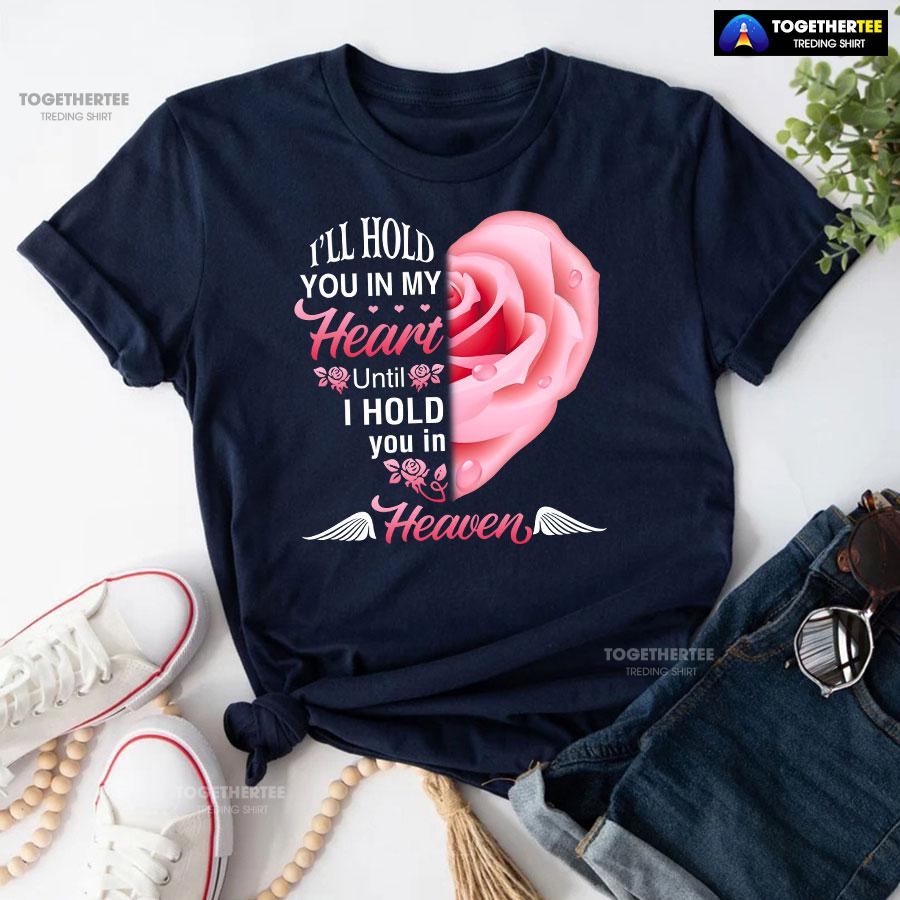 I’ll Hold You In My Heart Until I Hold You In Heaven T-Shirt - Image 5