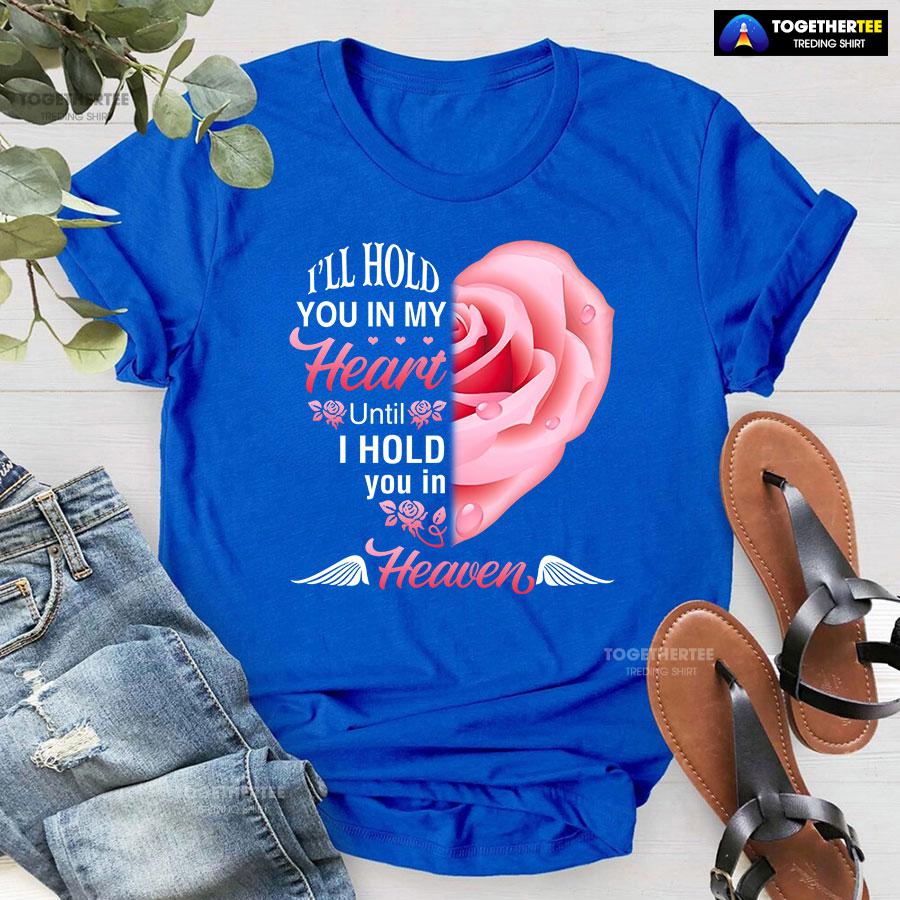 I’ll Hold You In My Heart Until I Hold You In Heaven T-Shirt - Image 6