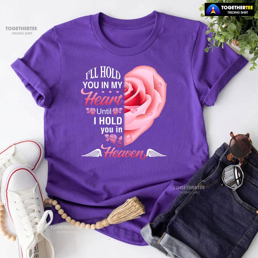 I’ll Hold You In My Heart Until I Hold You In Heaven T-Shirt - Image 7