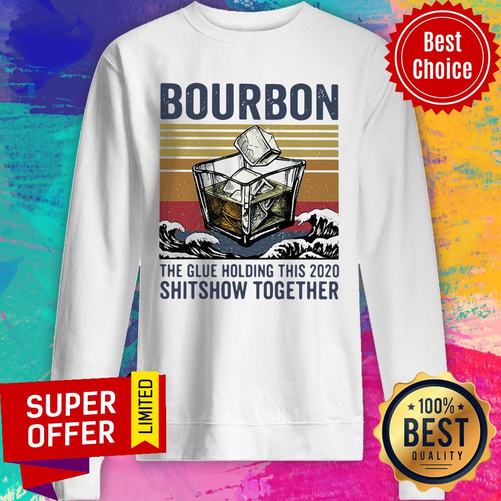 Bourbon The Glue Holding This 2020 Shitshow Together Vintage Shirt - Image 5