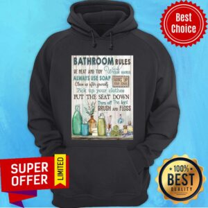 Alternative view of Nice Bathroom Rules Be Neat And Tidy Always Use Soap Shirt